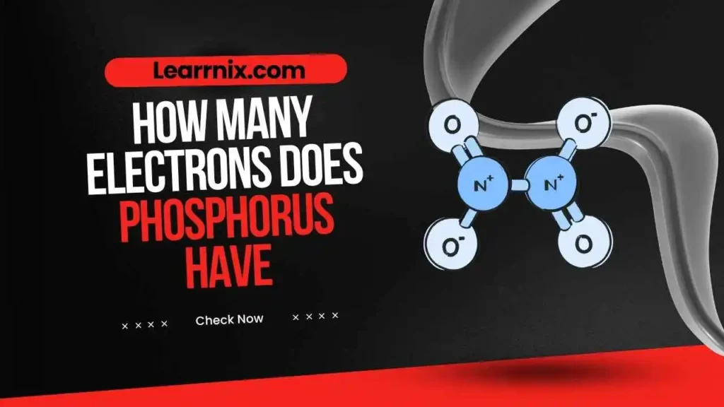 How Many Electrons Does Phosphorus Have