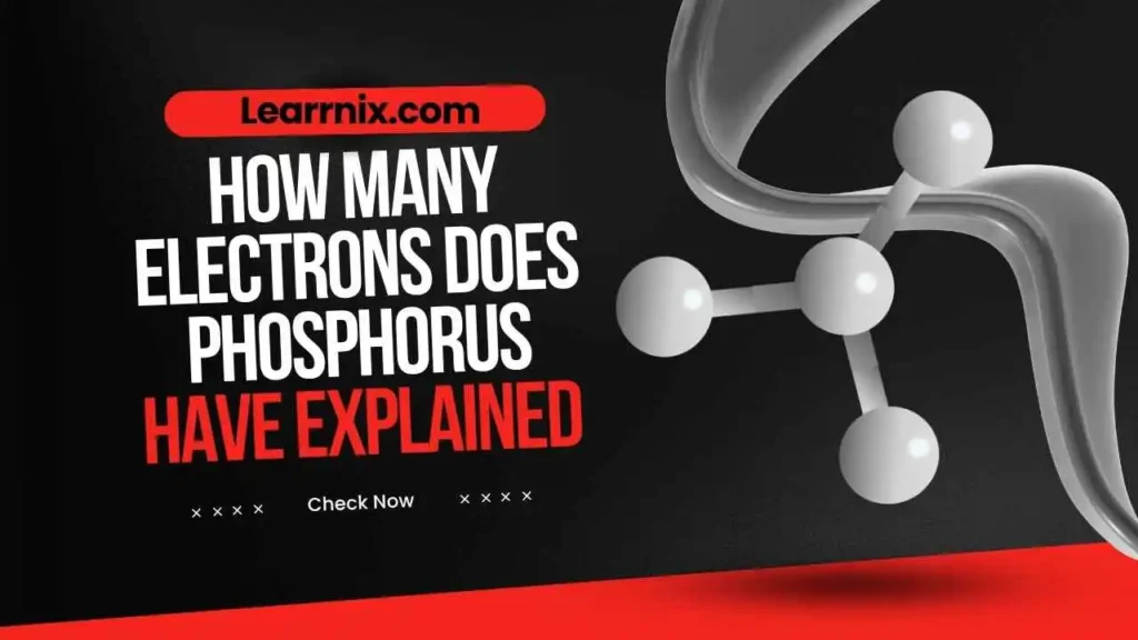 How Many Electrons Does Phosphorus Have