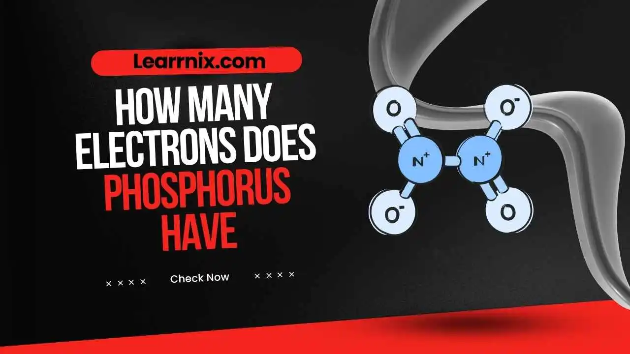 How Many Electrons Does Phosphorus Have